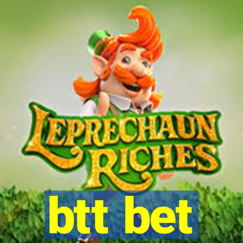 btt bet